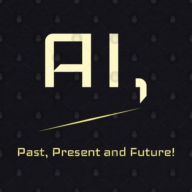 AI, The Past, Present and Future! by Clearyield